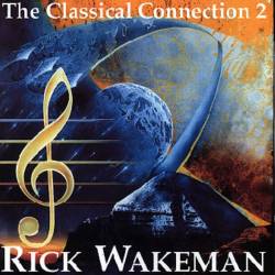 Rick Wakeman : The Classical Connection 2